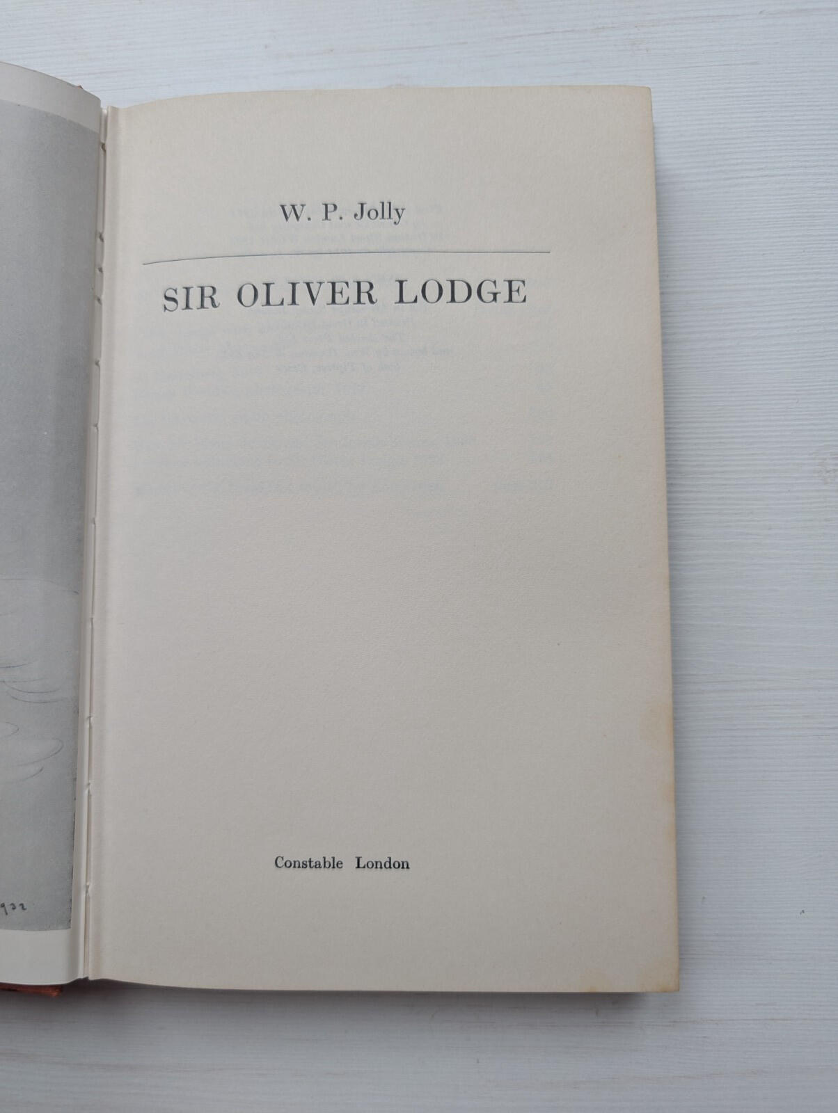 Sir Oliver Lodge by W P Jolly - 1974 - Constable & Company Ltd