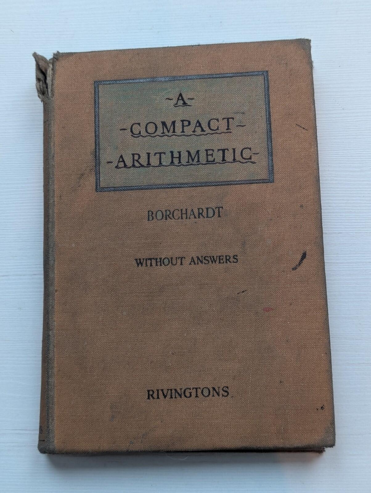 A Compact Arithmetic by W.G Borchardt - 2nd Edition - 1938 - Rivingtons