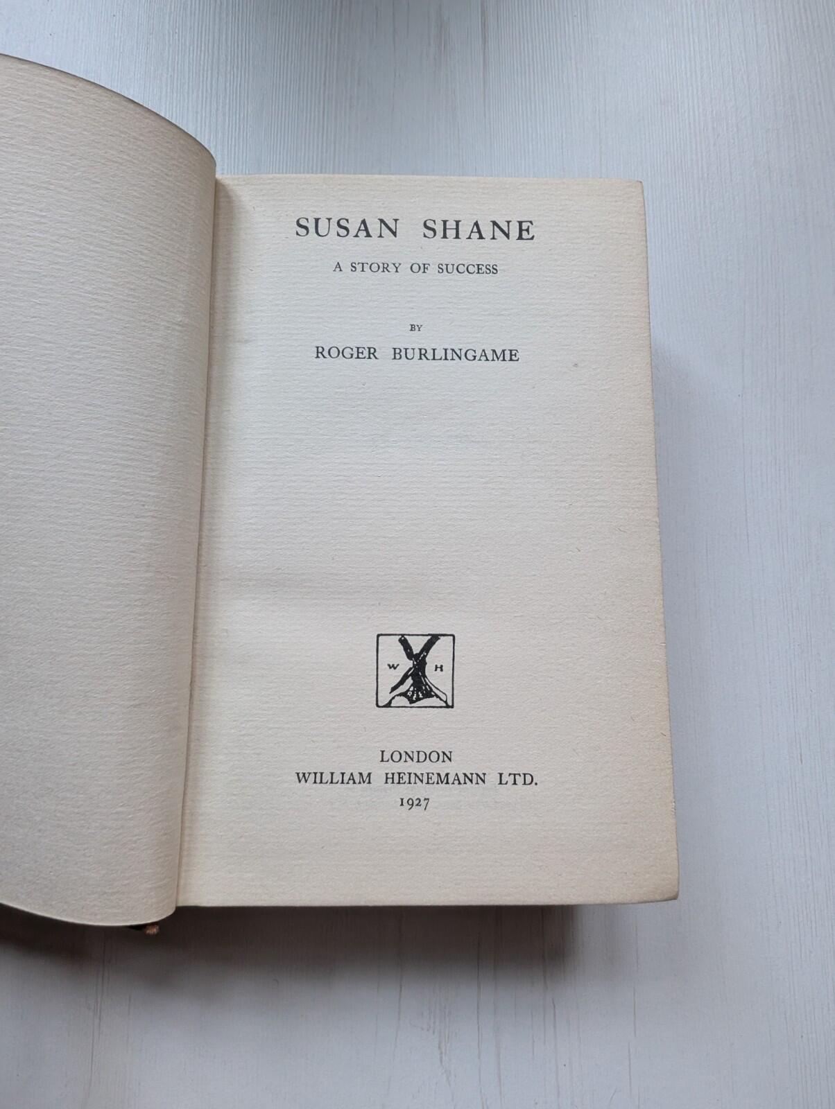 Susan Shane by Roger Burlingame - William Heinemann Ltd - 1927