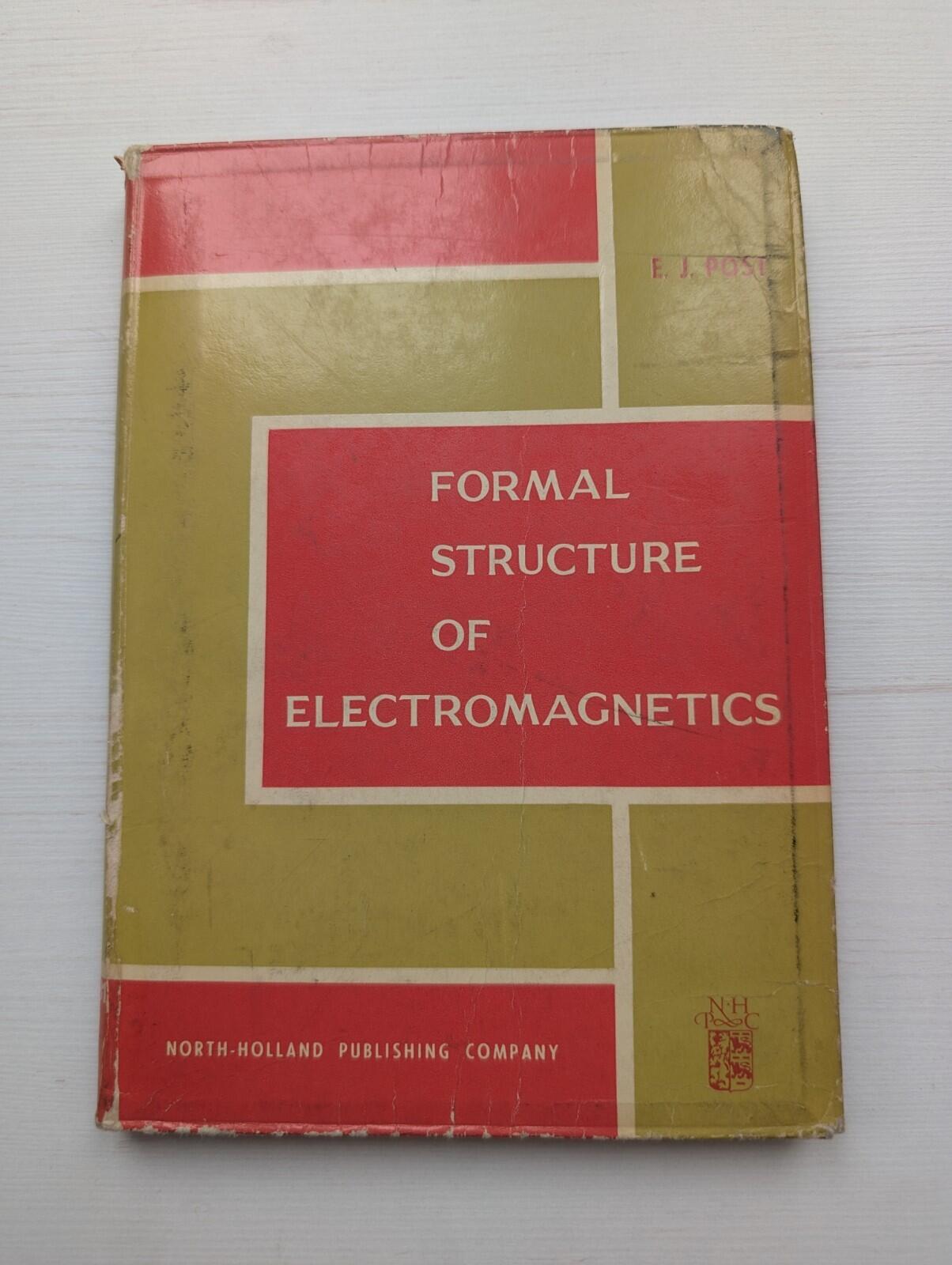 Formal Structure of Electromagnetics by E.J. Post - 1962 - North-Holland Pub.