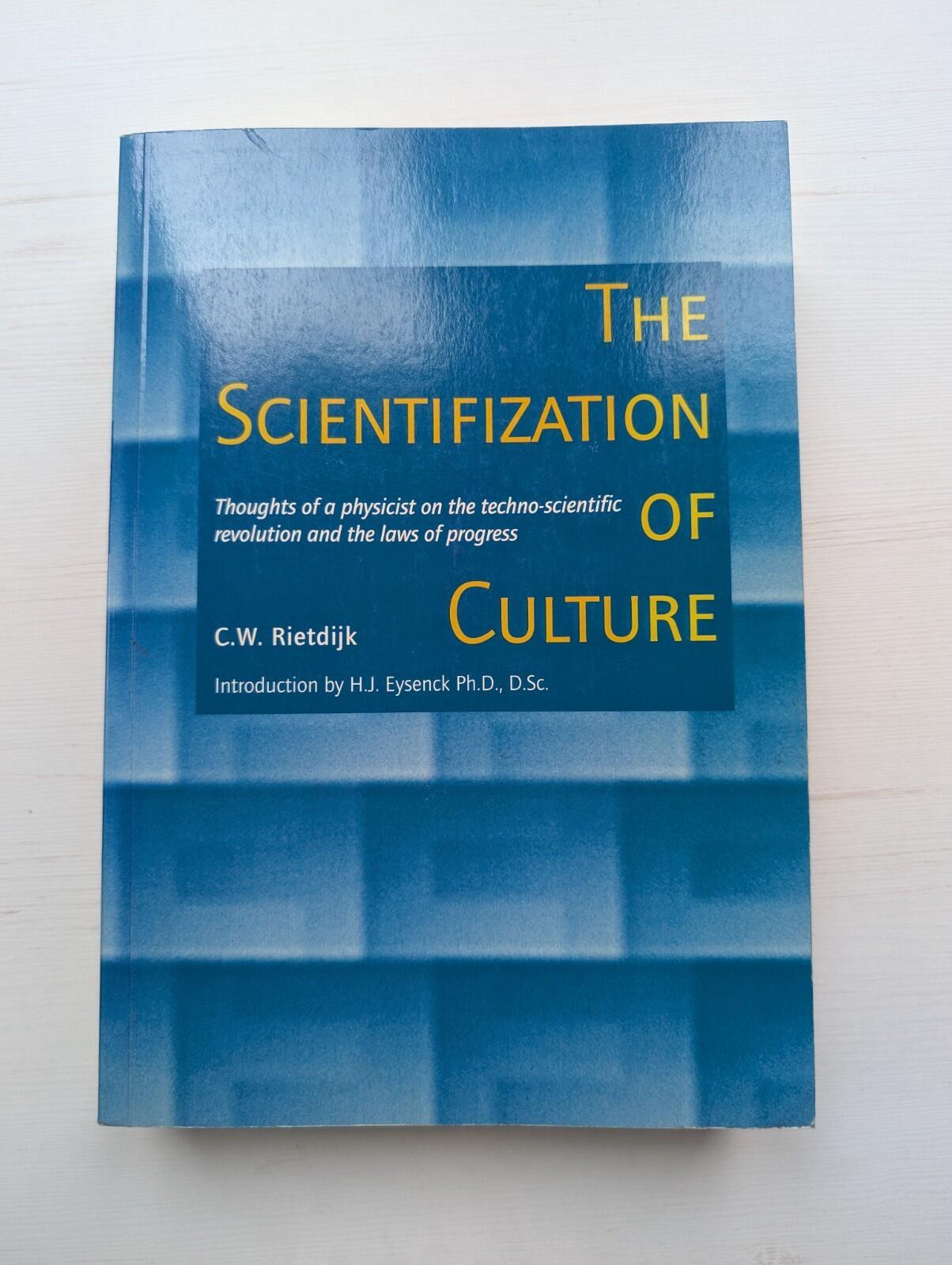 The Scientifization of Culture by C.W. Rietdijk - 1994 - Van Gorcum