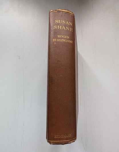 Susan Shane by Roger Burlingame - William Heinemann Ltd - 1927