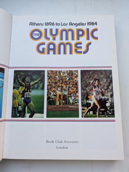 The Olympic Games: Athens 1896 to Los Angeles 1984 by Peter Arnold - 1983