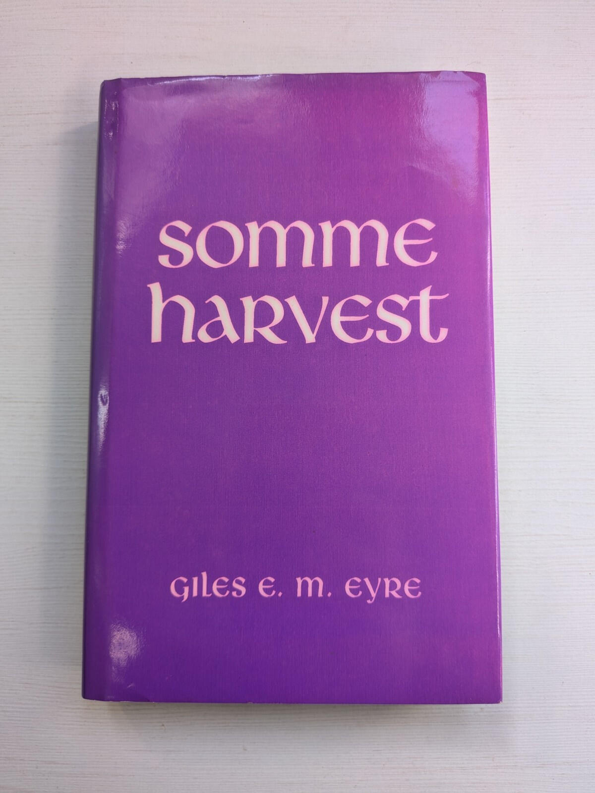 Somme Harvest by Giles E. M. Eyre - 1991 - London Stamp Exchange Ltd