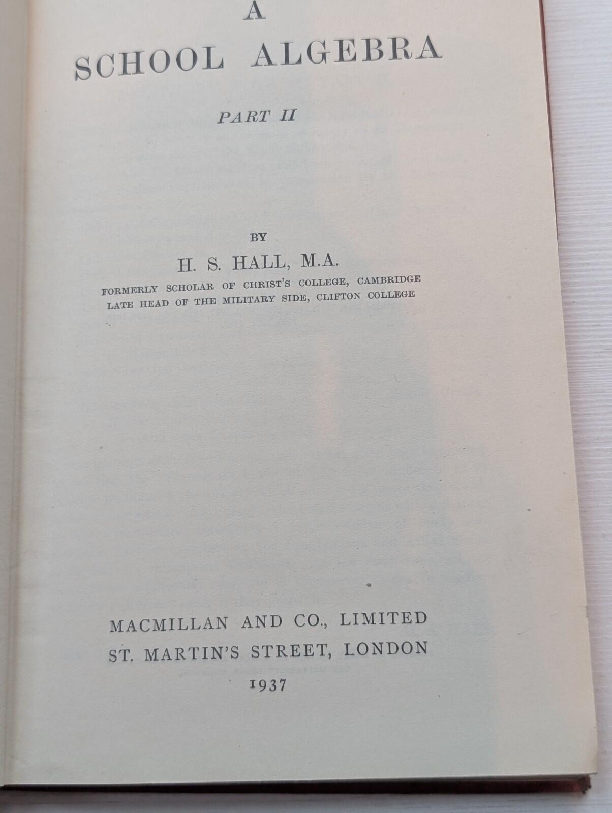 A School Algebra Part II by H.S. Hall - 1937 - Macmillan & Co Ltd