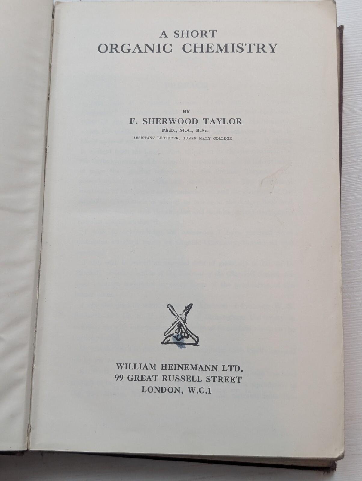 A Short Organic Chemistry by F. Sherwood Taylor - 1940 - William Heinemann Ltd