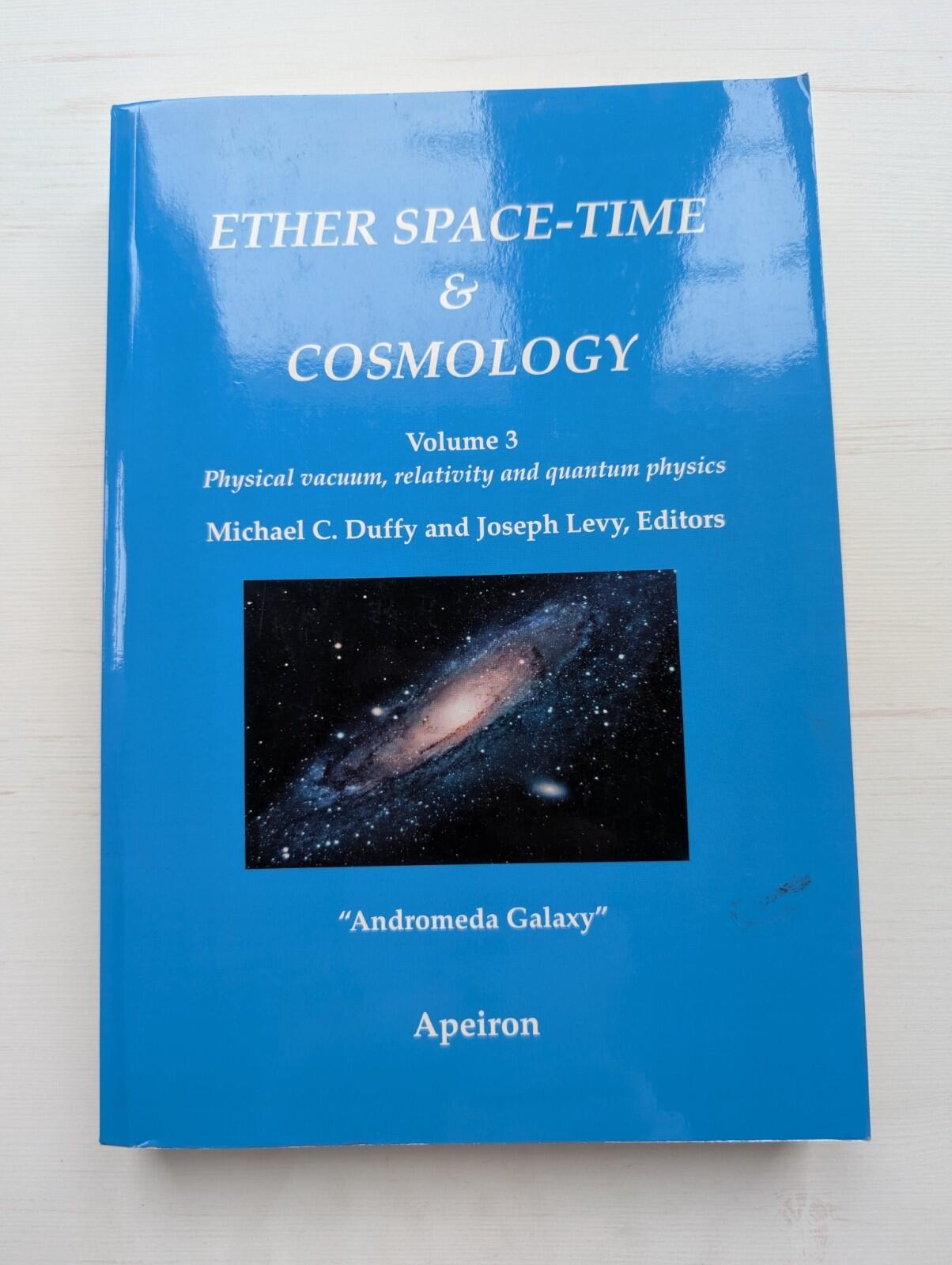Ether Space-Time & Cosmology Vol. 3 - Michael C Duffy/Joseph Levy - 2009