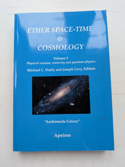 Ether Space-Time & Cosmology Vol. 3 - Michael C Duffy/Joseph Levy - 2009