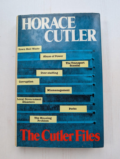 The Cutler Files by Horace Cutler - 1982 - Weidenfeld and Nicolson Ltd