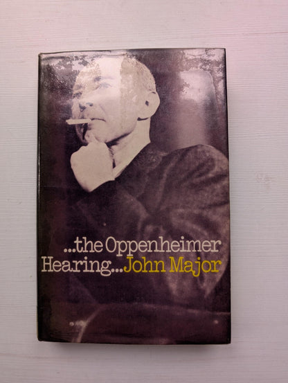 The Oppenheimer Hearing by John Major - 1971 - B.T. Batsford Ltd