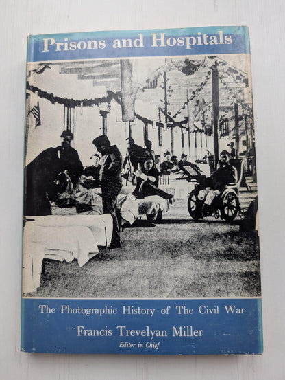 The Photographic History of The Civil War: Prisons and Hospitals - 1957
