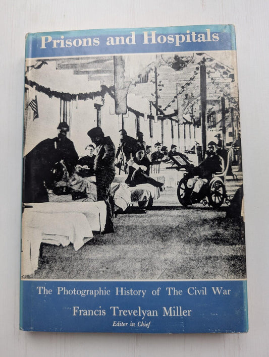 The Photographic History of The Civil War: Prisons and Hospitals - 1957