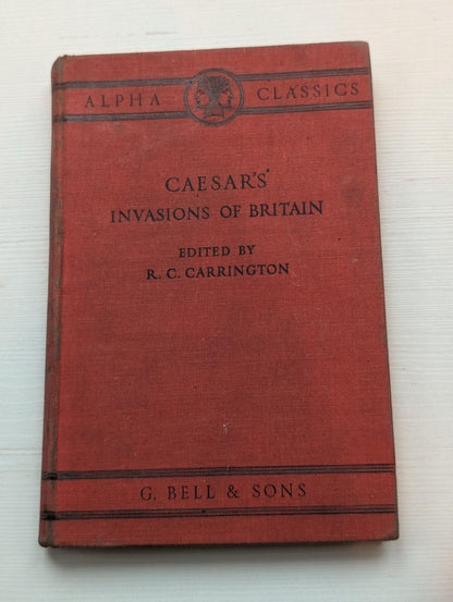 Caesar's Invasions of Britain - R.C Carrington - 1940 - G. Bell & Sons Ltd
