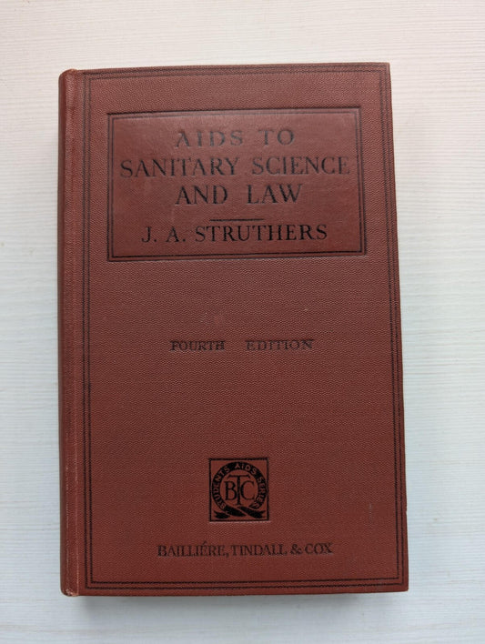 Aids To Sanitary Science And Law by J.A. Struthers - 1949, Baillere, Tindall Cox