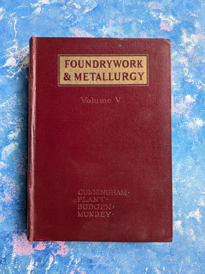 Foundrywork & Metallurgy Volume V - R.T. Rolfe - The New Era Publishing Co. Ltd