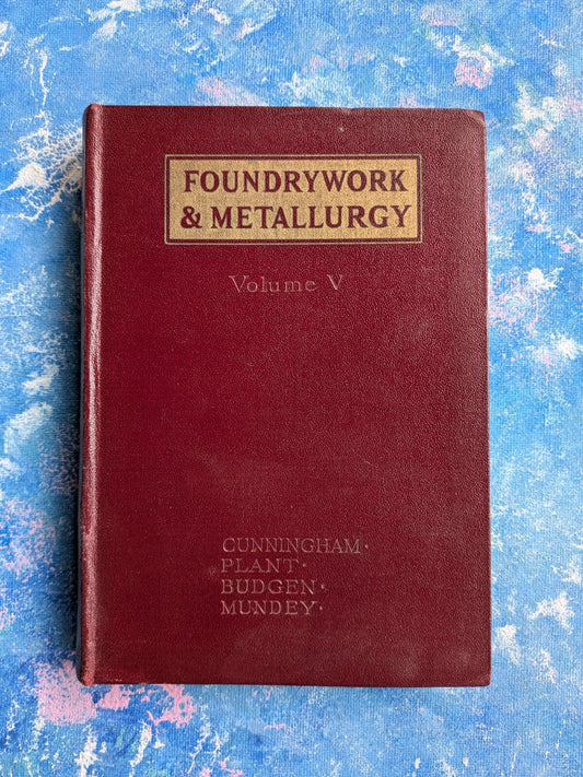 Foundrywork & Metallurgy Volume V - R.T. Rolfe - The New Era Publishing Co. Ltd