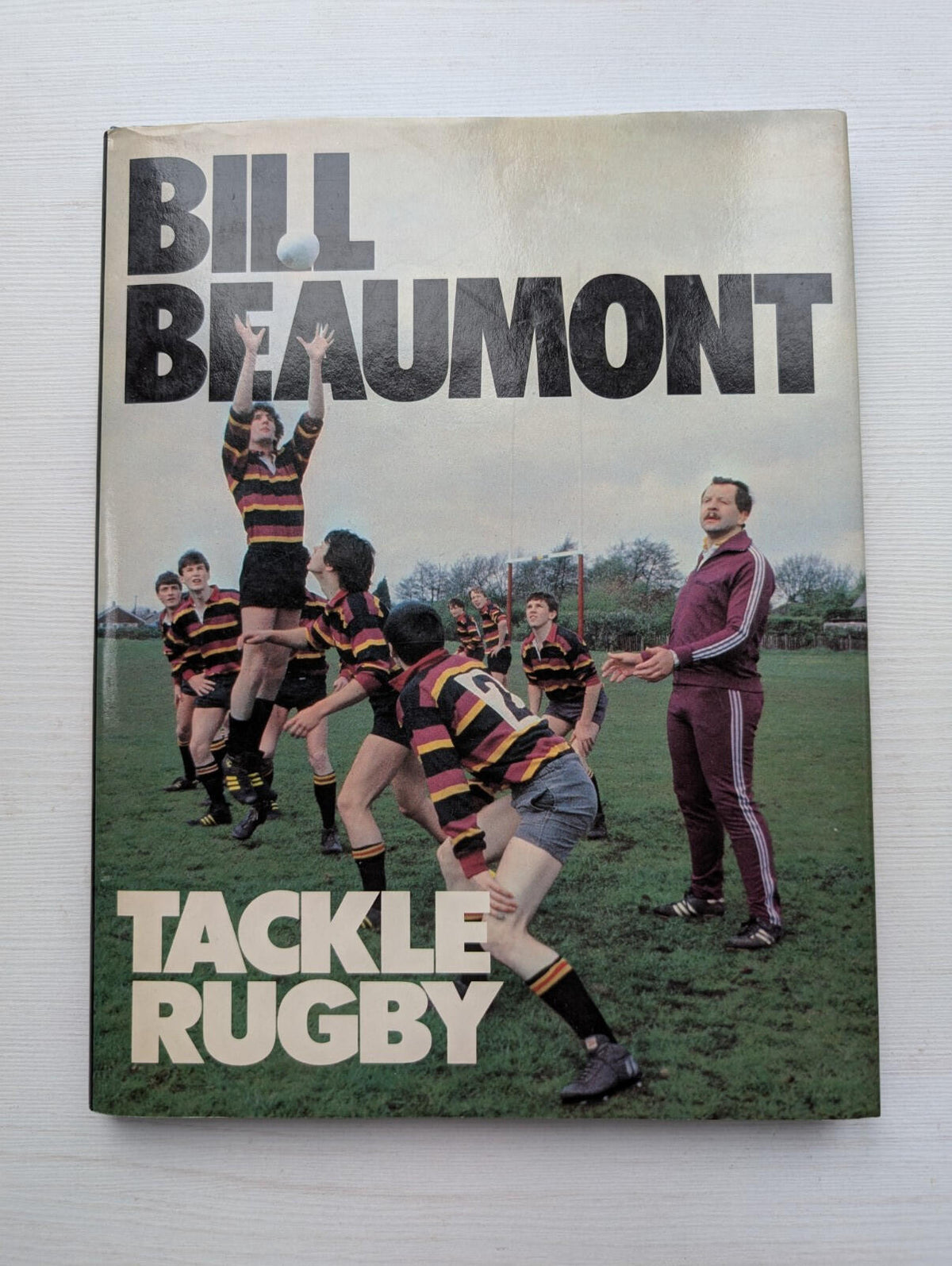 Tackle Rugby by Bill Beaumont - 1983 - Stanley Paul & Co. Ltd