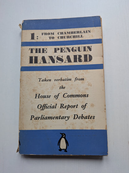 The Penguin Hansard Volume 1: From Chamberlain To Churchill - 1940