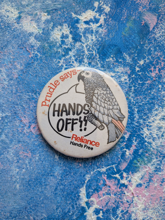 Vintage Reliance Hands Free "Prudle Says Hands Off" Parrot Badge