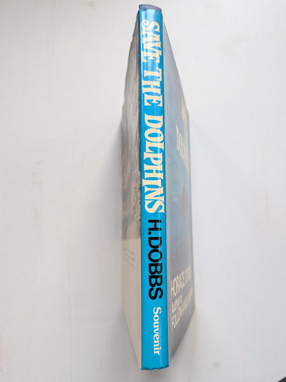 Save The Dolphins by Horace Dobbs - Signed by Author - 1981 - Souvenir Press