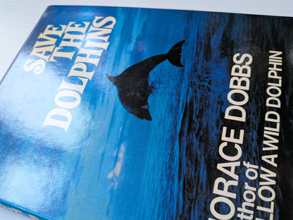 Save The Dolphins by Horace Dobbs - Signed by Author - 1981 - Souvenir Press