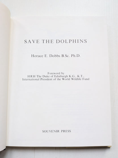 Save The Dolphins by Horace Dobbs - Signed by Author - 1981 - Souvenir Press