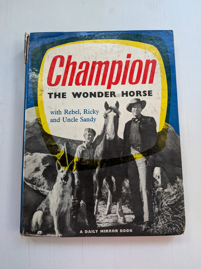 Champion The Wonder Horse - A Daily Mirror Book - 1957