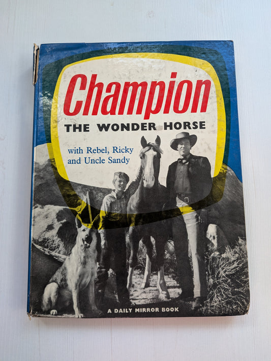 Champion The Wonder Horse - A Daily Mirror Book - 1957