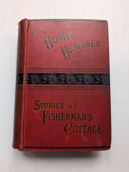 Home Heroines: Tales For Girls and Boys by T.S. Arthur, W.P Nimo, Hay & Mitchell