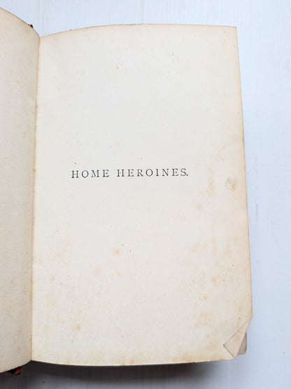 Home Heroines: Tales For Girls and Boys by T.S. Arthur, W.P Nimo, Hay & Mitchell