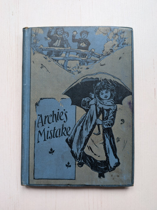 Archie's Mistake by G.E. Wyatt - 1900 - Thomas Nelson and Sons