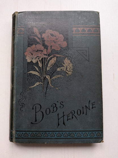 Bob's Heroine by Maude M. Butler - W.P. Nimo, Hay & Mitchell - 1890s Approx