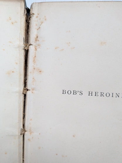 Bob's Heroine by Maude M. Butler - W.P. Nimo, Hay & Mitchell - 1890s Approx