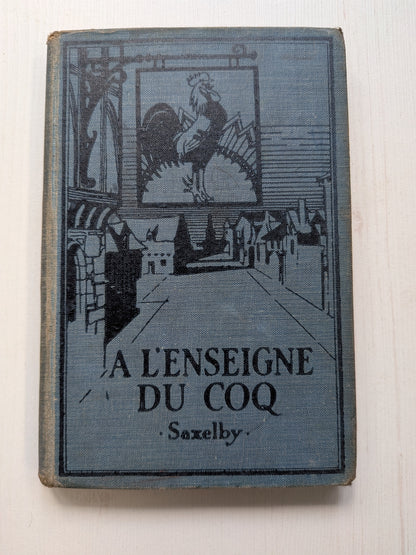 A L'enseigne Du Coq by E. Saxelby - Ginn and Company Ltd