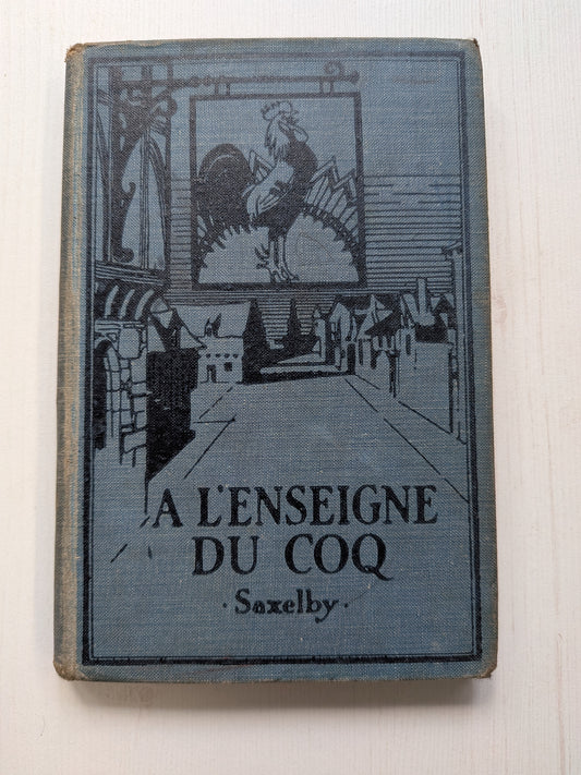A L'enseigne Du Coq by E. Saxelby - Ginn and Company Ltd