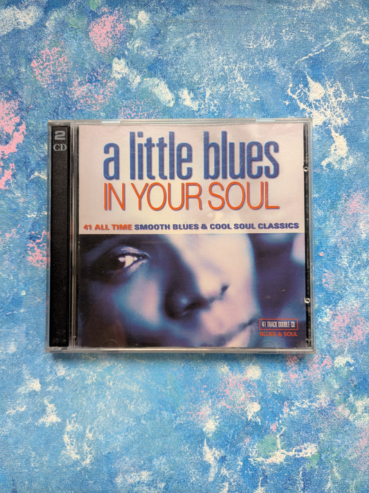 A Little Blues In Your Soul: 41 All Time Smooth Blues & Cool Soul Classics CD