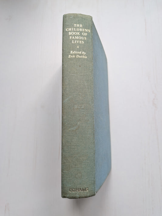 The Children's Book of Famous Lives - Edited by Eric Duthie - Odhams Books Ltd