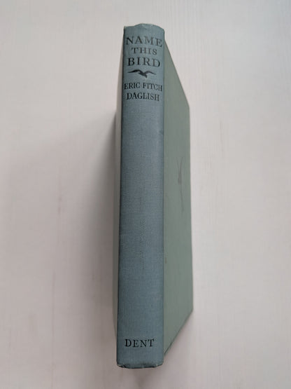 Name This Bird by Eric Fitch Daglish - 1950 - J. M. Dent & Sons Ltd