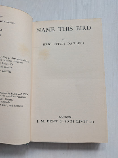 Name This Bird by Eric Fitch Daglish - 1950 - J. M. Dent & Sons Ltd