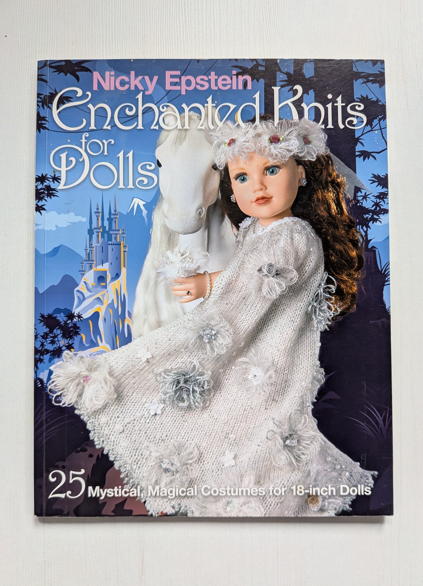 Enchanted Knits For Dolls by Nicky Epstein - 2015 - Sixth & Spring Books