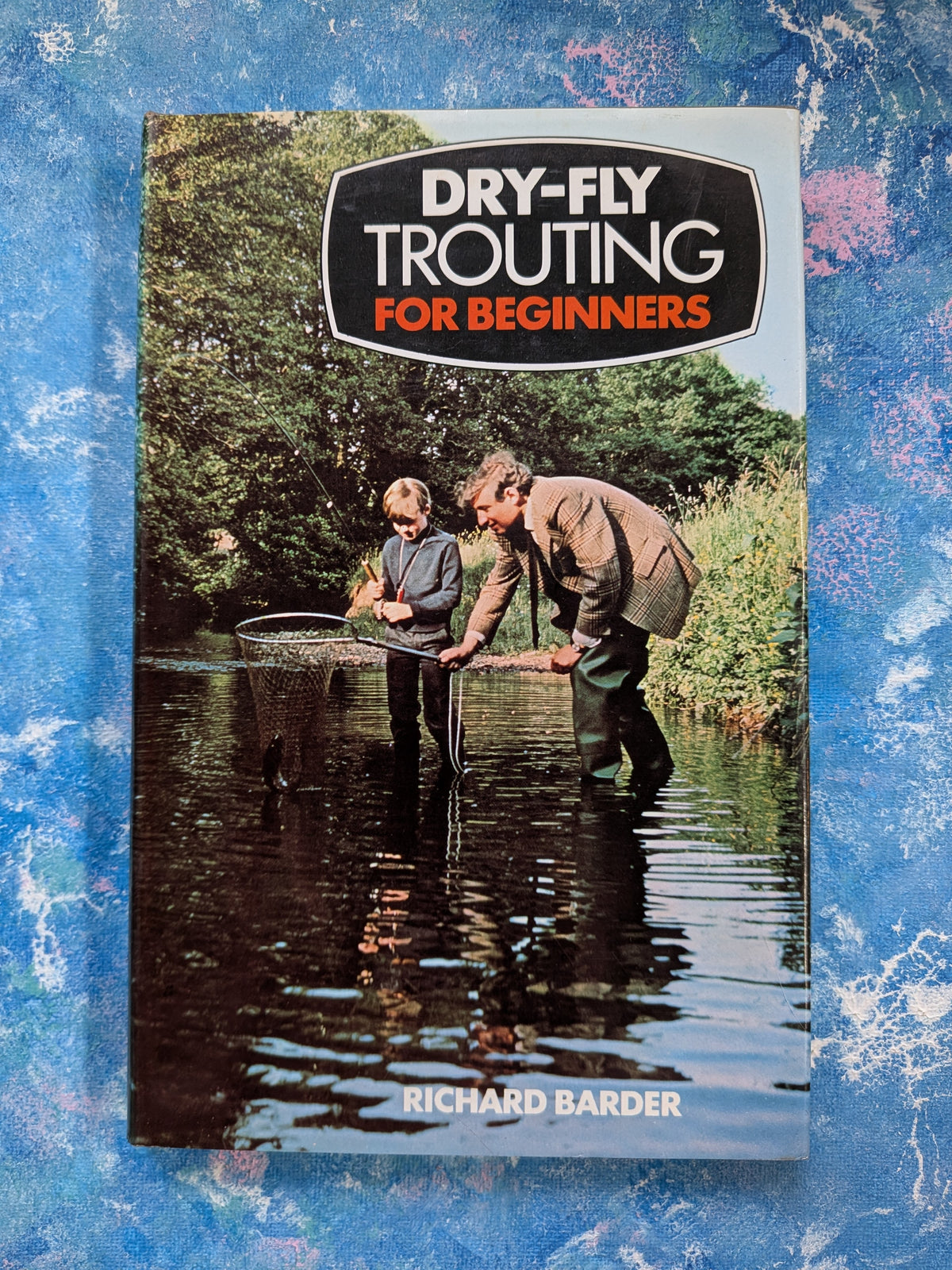 Dry-Fly Trouting For Beginners by Richard Barder - 1976 - David & Charles Ltd
