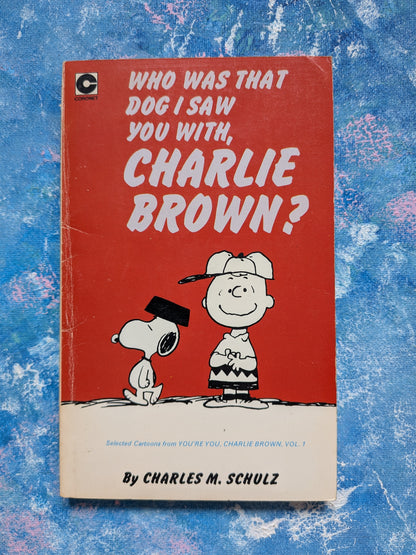 Who Was That Dog I Saw You With, Charlie Brown? by Charles M. Schulz - 1978 - Coronet