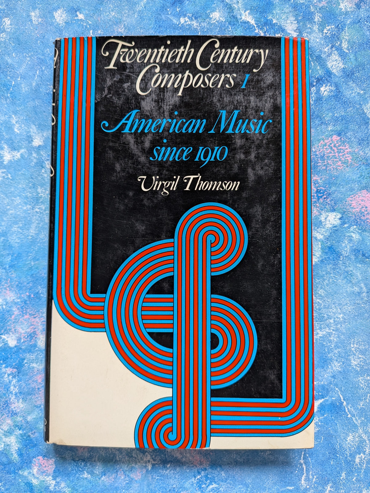 Twentieth Century Composers 1: American Music Since 1910 by Virgil Thomson, 1971
