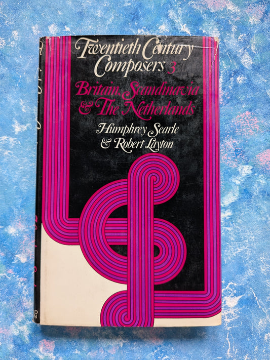 Twentieth Century Composers 3: Britain, Scandinavia & The Netherlands - 1972