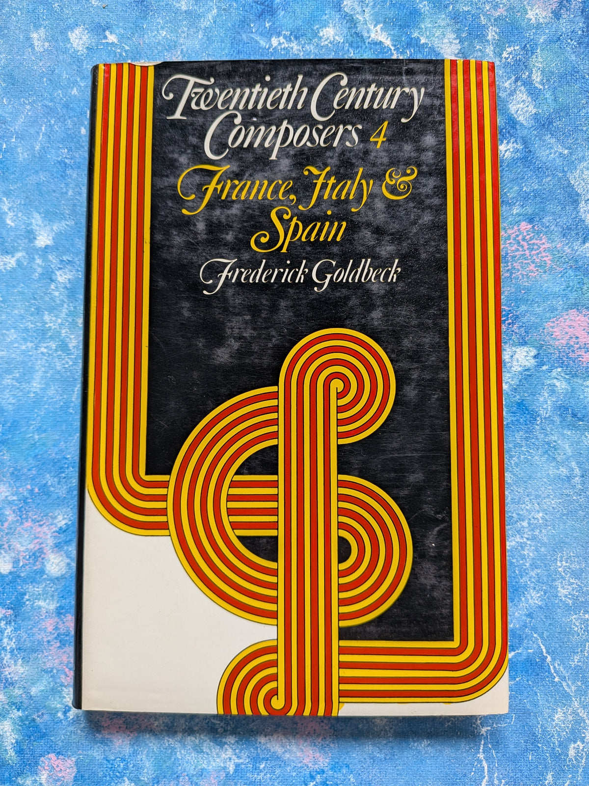 Twentieth Century Composers 4: France, Italy & Spain by Frederick Goldbeck, 1974