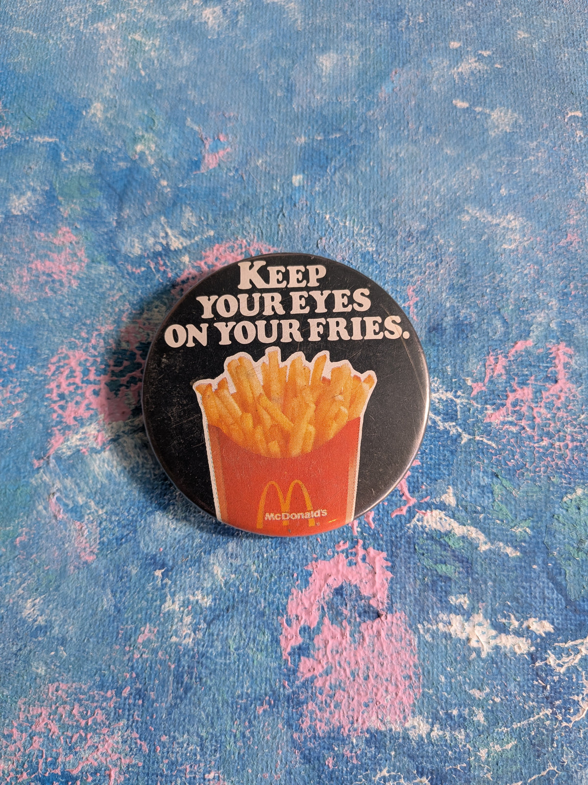Vintage McDonalds "Keep Your Eyes On Your Fries" Slogan Badge - 1980s