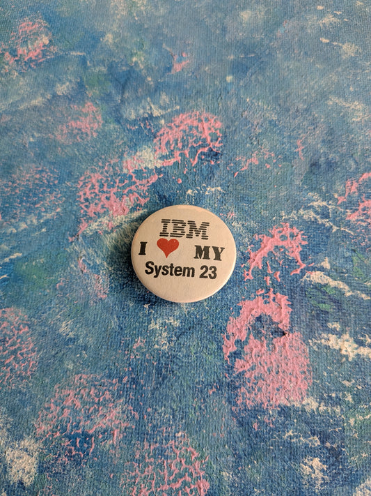 Vintage IBM Computers "I Love My System 23" Badge - 1981