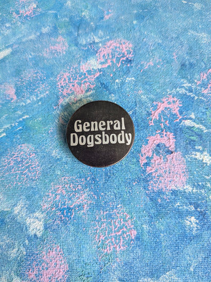 Vintage "General Dogsbody" Slogan Badge