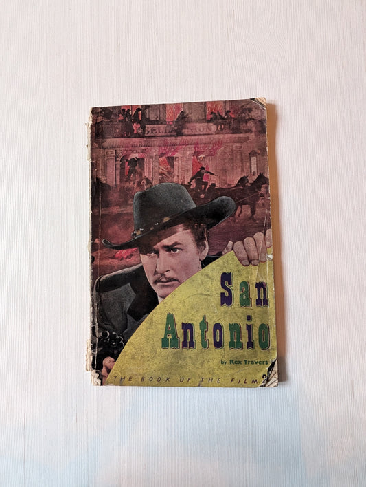 San Antonio: The Book of The Film by Rex Travers - 1946 - Hollywood Publications