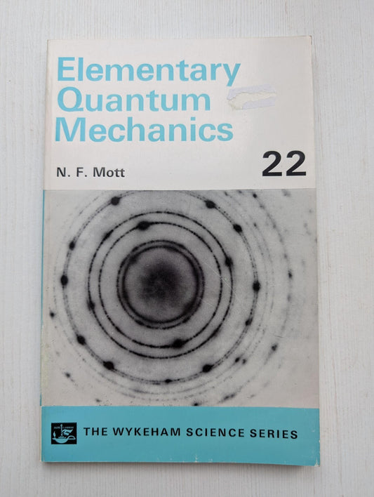 Elementary Quantum Mechanics by N.F. Mott - 1972 - Wykeham Publications Ltd